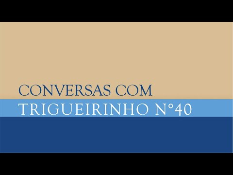 Trigueirinho Conversas Trigueirinho N