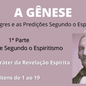 A Gênese - Allan Kardec - Cap1 - O Caráter da Revelação Espírita - Itens 1 a 19