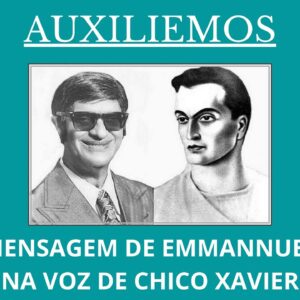 Auxiliemos - Mensagem de Emmannuel na voz de Francisco Candido Xavier