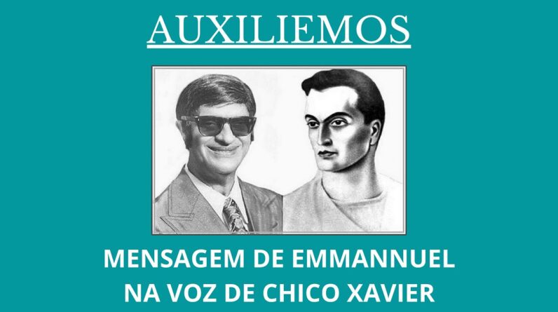 Auxiliemos - Mensagem de Emmannuel na voz de Francisco Candido Xavier