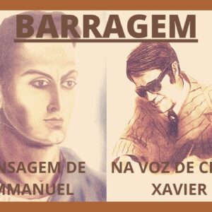 Barragem - Mensagem de  Emmanuel - Psicografado e na Voz de Chico Xavier