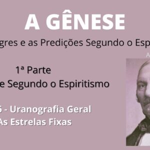 A Gênese - Allan Kardec - 1ª parte - Cap 6 - Uranografia Geral - As Estrelas Fixas