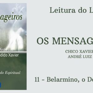 Livro: Os Mensageiros - Chico Xavier/André Luiz - 11 - Belarmino, o Doutrinador