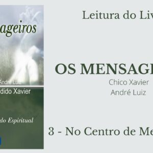 Livro: Os Mensageiros - Chico Xavier/André Luiz - 3 - No Centro de Mensageiros