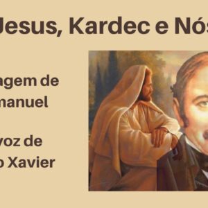 Jesus, Kardec e Nós - Mensagem de Emmanuel na voz de Chico Xavier