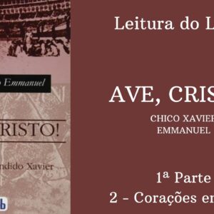 Livro: Ave, Cristo! - Chico Xavier e Emmanuel -  1ª parte - 2 Corações em Luta