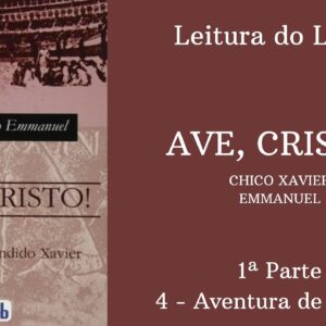 Livro: Ave, Cristo! - Chico Xavier e Emmanuel -  1ª parte - 4 - Aventura de Mulher