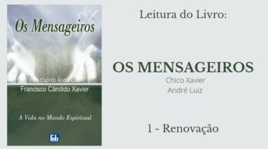 Livro: Os Mensageiros - Chico Xavier/André Luiz - 1 - Renovação