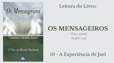 Livro: Os Mensageiros - Chico Xavier/André Luiz - 10 - A Experiência de Joel