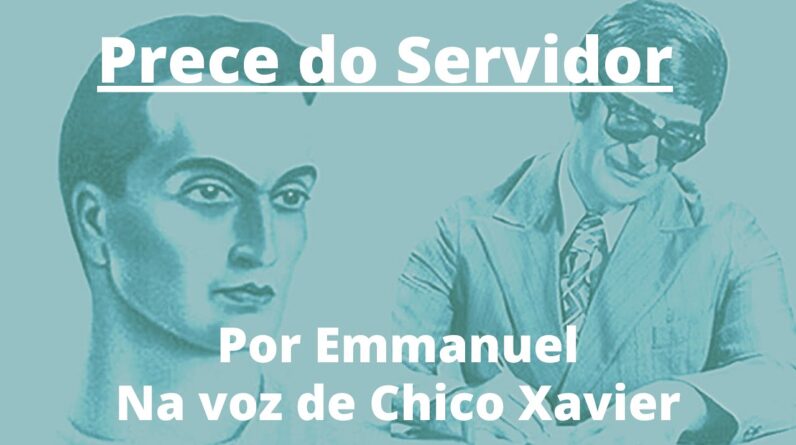 Prece do Servidor de Emmanuel - Na voz de Chico Xavier