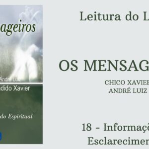 Livro: Os Mensageiros - Chico Xavier/André Luiz - 18 - Informações e Esclarecimentos