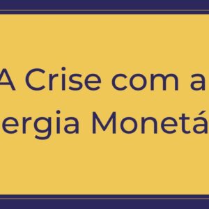 Trigueirinho | A Crise com a Energia Monetária