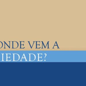 Trigueirinho | De onde vem a Ansiedade?