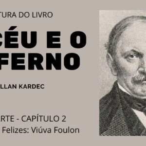 Leitura do livro O céu e o inferno de Allan Kardec-2ª parte Cap 2-Espiritos Felizes: Viúva Foulon