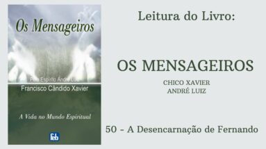 Livro: Os Mensageiros - Chico Xavier/André Luiz - 50 - A Desencarnação de Fernando