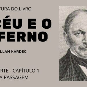 Leitura do livro O céu e o inferno de Allan Kardec - 2ª parte Cap 1 - A Passagem