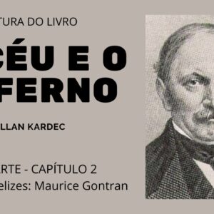 Leitura do livro O céu e o inferno de Allan Kardec-2ª parte Cap 2-Espiritos Felizes: Maurice Gontran