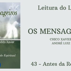 Livro: Os Mensageiros - Chico Xavier/André Luiz - 43 - Antes a Reunião