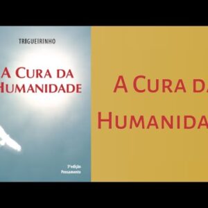 Trigueirinho | A Cura da Humanidade