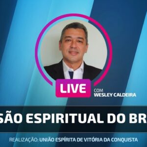 Wesley Caldeira - Missão espiritual do Brasil